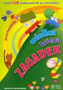Picture of Wielka księga zagadek ponad 150 zgadywanek dla przedszkolaków