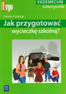 Obrazek Jak przygotować wycieczkę szkolną? Vademecum nauczyciela