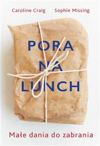 Picture of Pora na lunch Przepisy na małe dania idealne do zabrania