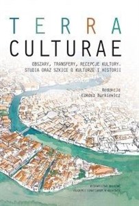 Picture of Terra Culture Obszary transfery recepcje kultury, studia oraz szkice o kulturze i historii