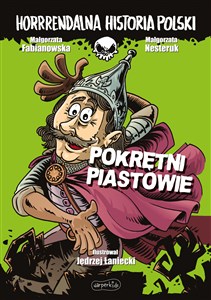 Obrazek Pokrętni Piastowie. Horrrendalna historia Polski