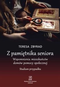 Picture of Z pamiętnika seniora Wspomnienia mieszkańców domów pomocy społecznej Studium przypadku