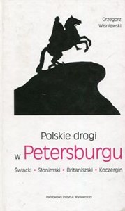 Picture of Polskie drogi w Petersburgu Świacki, Słonimski, Britaniszski, Koczergin