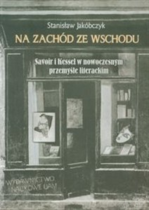 Obrazek Na zachód ze wschodu Savoir i Kessel w nowoczesnym przemyśle literackim