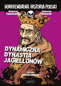 Obrazek Dynamiczna dynastia Jagiellonów. Horrrendalna historia Polski