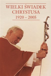 Picture of Wielki Świadek Chrystusa 1920-2005