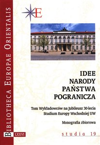 Picture of Idee - narody - państwa - pogranicza Tom Wykładowców na Jubileusz 30-lecia Studium Europy Wschodniej UW