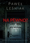 Książka : Na pewno? - Paweł Leśniak