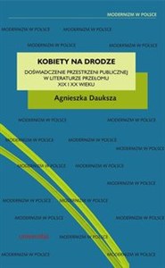 Obrazek Kobiety na drodze Doświadczenie przestrzeni publicznej w literaturze przełomu XIX i XX wieku