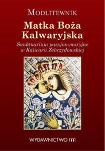 Picture of Modlitewnik Matka Boża Kalwaryjska Sanktuarium pasyjno-maryjne w Kalwarii Zebrzydowskiej