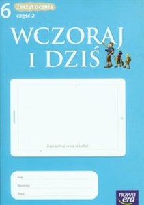 Picture of Wczoraj i dziś 6 Historia i społeczeństwo Zeszyt ucznia Część 2 Szkoła podstawowa