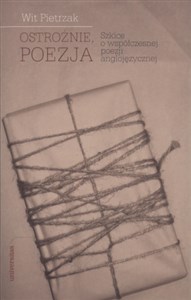 Picture of Ostrożnie, poezja Szkice o współczesnej poezji anglojęzycznej