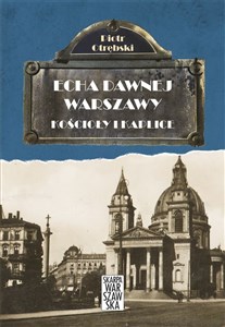 Picture of Echa dawnej Warszawy Tom 6 Kościoły i Kaplice