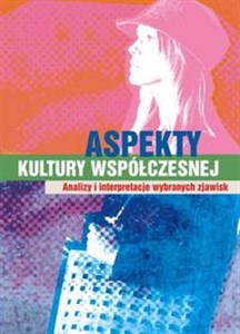 Obrazek Aspekty kultury współczesnej Analizy i interpretacje wybranych zjawisk.