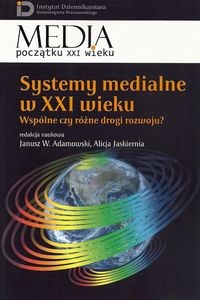 Obrazek Systemy medialne w XXI wieku Wspólne czy różne drogi rozwoju?