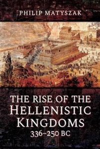 Obrazek The Rise of the Hellenistic Kingdoms 336-250 BC