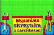 Show details for Wspaniała skrzynka z narzędziami Wspaniała ... - Opracowanie Zbiorowe -  foreign books in polish