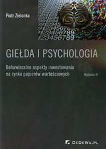 Picture of Giełda i psychologia Behawioralne aspekty inwestowania na rynku papierów wartościowych