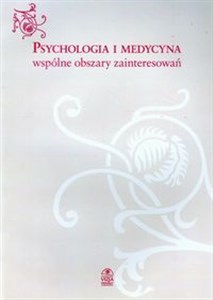 Picture of Psychologia i medycyna wspólne obszary zainteresowań