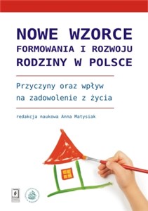 Obrazek Nowe wzorce formowania i rozwoju rodziny w Polsce Przyczyny oraz wpływ na zadowolenie z życia