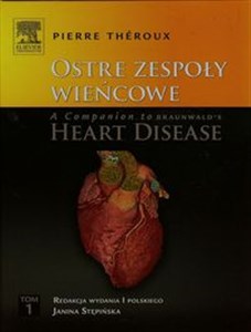 Obrazek Ostre zespoły wieńcowe A Companion to Braunwald's Heart Disease Tom 1