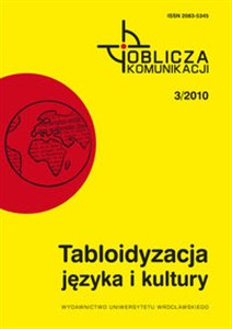 Picture of Tabloidyzacja języka i kultury Oblicza komunikacji 3/2010