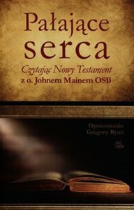 Picture of Pałające serca Czytając Nowy Testament z o. Johnem Mainem OSB