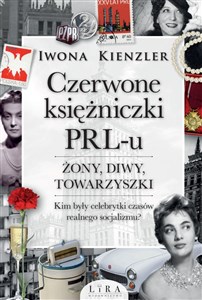 Obrazek Czerwone księżniczki PRL-u Żony, diwy, towarzyszki. Kim były celebrytki czasów realnego socjalizmu?