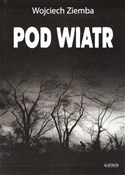 polish book : Pod wiatr.... - Wojciech Ziemba