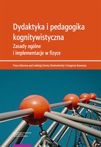 Picture of Dydaktyka i pedagogika kognitywistyczna Zasady ogólne i implementacje w fizyce