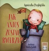 Jak Antoś ... - Agnieszka Przybylska -  Polish Bookstore 