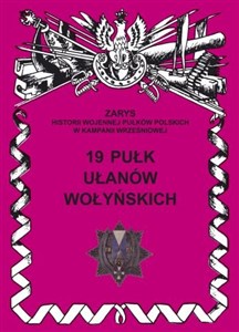 Picture of 19 Pułk ułanów Wołyńskich Zarys historii wojennej pułków polskich w kampanii wrześniowej. Zeszyt 190