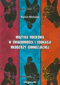 Picture of Muzyka rockowa w świadomości i edukacji młodzieży gimnazjalnej