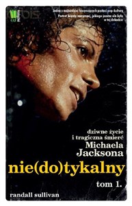 Picture of Nie(do)tykalny Dziwne życie i tragiczna śmierć Michaela Jacksona Tom 1