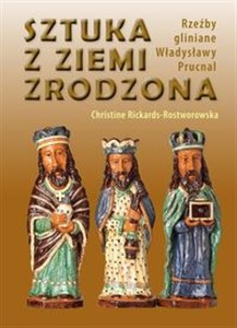 Picture of Sztuka z ziemi zrodzona Rzeźby gliniane Władysławy Prucnal