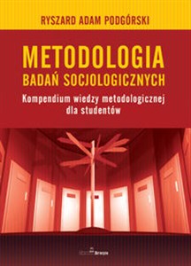 Obrazek Metodologia badań socjologicznych Kompendium wiedzy metodologicznej dla studentów