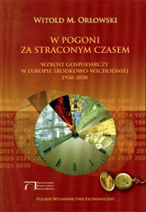 Obrazek W pogoni za straconym czasem Wzrost gospodarczy w Europie Środkowo-Wschodniej