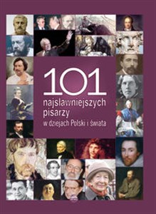 Obrazek 101 najsłynniejszych pisarzy w dziejach Polski i świata