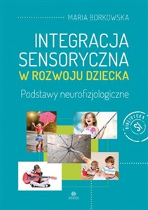 Picture of Integracja sensoryczna w rozwoju dziecka Podstawy neurofizjologiczne