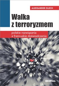 Picture of Walka z terroryzmem Polskie rozwiązania a francuskie doświadczenia