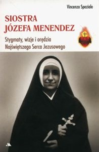 Picture of Siostra Józefa Menendez Stygmaty, ofiara, wizje i orędzia Najświętszego Serca Pana Jezusa