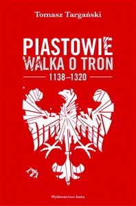 Picture of Piastowie Walka o tron 1138-1320