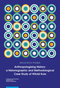 Picture of Anthropologising History a Historiographic and Methodological Case Study of Witold Kula