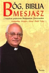 Picture of Bóg Biblia Mesjasz Z księdzem profesorem Waldemarem Chrostowskim rozmawiają: Grzegorz Górny i Rafał Tichy