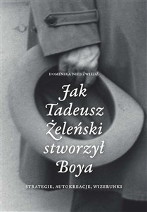 Obrazek Jak Tadeusz Żeleński stworzył Boya Strategie, autokreacje, wizerunki