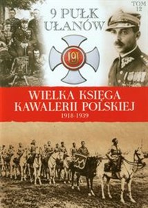 Obrazek Wielka Księga Kawalerii Polskiej 1918-1939 Tom 12 9 Pułk Ułanów Małopolskich