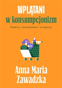 Obrazek Wplątani w konsumpcjonizm Podaruj nastolatkowi szczęście