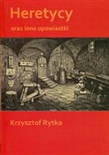 Heretycy o... - Krzysztof Rytka -  Książka z wysyłką do UK