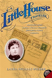 Picture of A Little House Traveler: Writings from Laura Ingalls Wilder's Journeys Across America (Little House Nonfiction)