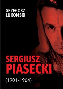 Picture of Sergiusz Piasecki (1901-1964) Przestrzenie wolności antykomunisty ideowego. Studium historyczne
